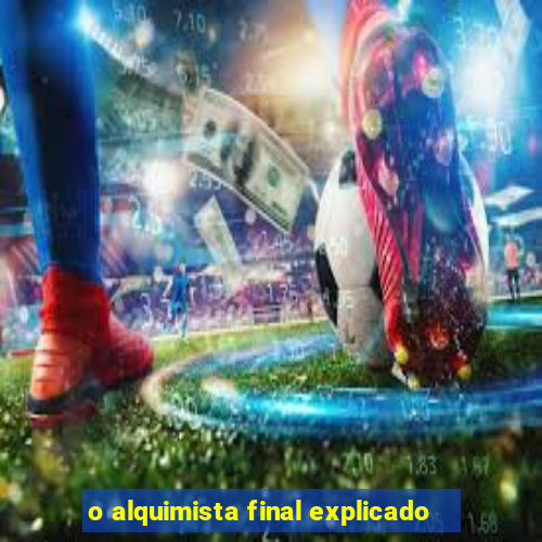 o alquimista final explicado